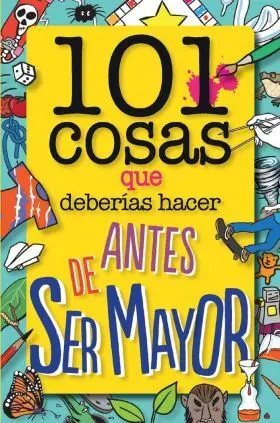 101 Cosas que Deberias Hacer Antes de Ser Mayor
