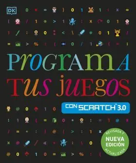 Programa Tus Juegos con Scratch 3. 0. Nueva Edicion