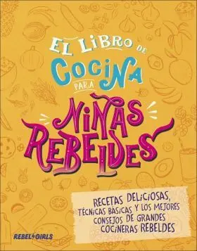 El Libro de Cocina para Niñas Rebeldes