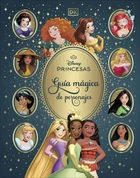 Disney Princesas. Guia Magica de Personajes