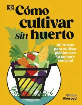 Como Cultivar sin Huerto