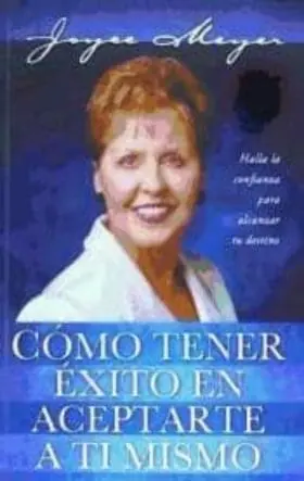 Cómo Tener Éxito en Aceptarte a Ti Mismo