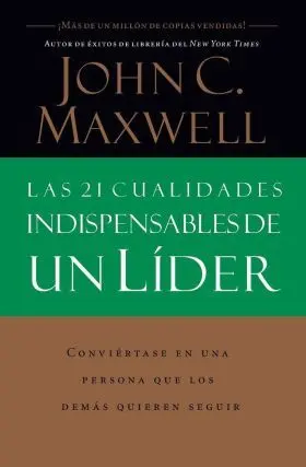 Las 21 Cualidades Indispensables de un Lider