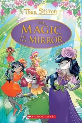 The Magic Of The Mirror (Thea Stilton: Special Edi