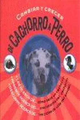 Cambiar y Crecer de Cachorro a Perro