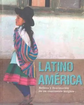 Latino America. Belleza y Fascinacion de un Contin