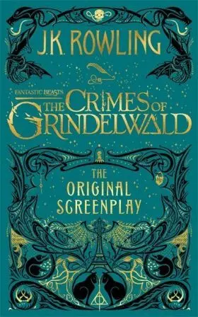 Fantastic Beasts: The Crimes Of Grindelwald ¿ The Original Screenplay