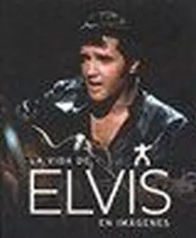 La Vida de Elvis en Imagenes