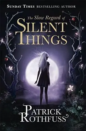The Slow Regard Of Silent Things