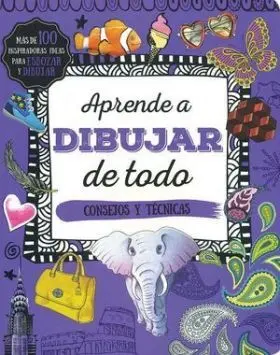 Aprende a Dibujar de Todo. Consejos y Tecnicas