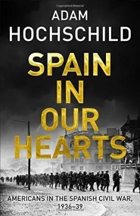 Spain In Our Hearts: Americans In The Spanish Civi