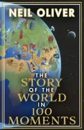 The Story Of The World In 100 Moments