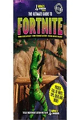 The Ultimate Guide To Fortnite