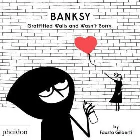 Banksy Graffitied Walls And Wasn T Sorry