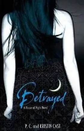 Betrayed. House Of Night Series 2