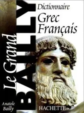 Dictionnaire Grec-Francais. and Bailly