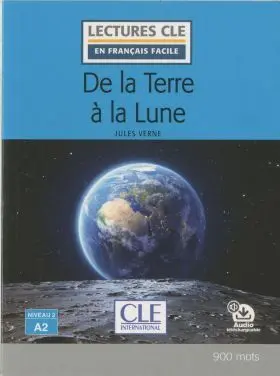 De la Terre a la Lune - Niveau 2/A2 - Livre