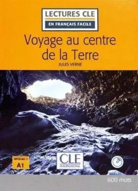 Voyage Au Centre de la Terre - Niveau 1/A1 Livre+C