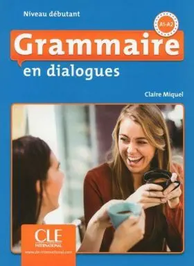 Grammaire en Dialogues Niveau Debutant A1-A2