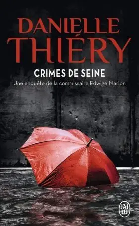 Crimes de Seine - Une Enquete de la Commissaire Ed