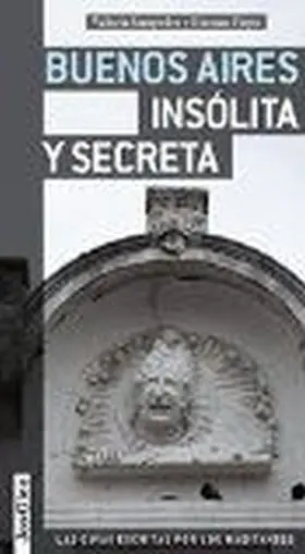 Buenos Aires Insolita y Secreta