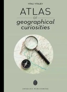 Atlas Of Geographical Curiosities