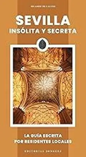 Sevilla - Insólita y Secreta (2025)