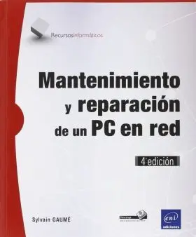 Mantenimiento y Reparacion de un Pc en Red (4ª Edi