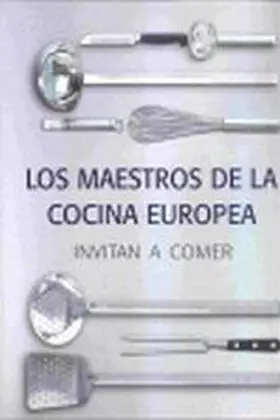Los Maestros de la Cocina Europea. Invitan a Comer
