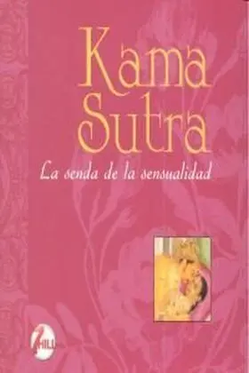 Kama Sutra. La Senda de la Sensualidad