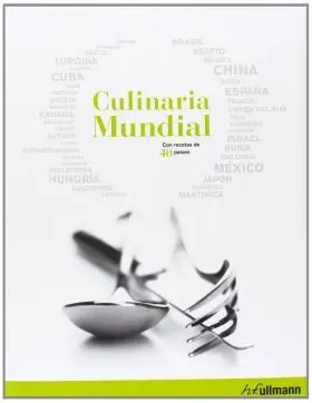 Culinaria Mundial. Con Recetas de 40 Paises