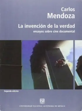 Invencion de la Verdad - Ensayos Sobre Cine Docume