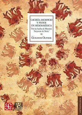 Caceria, Sacrificio y Poder en Mesoamerica