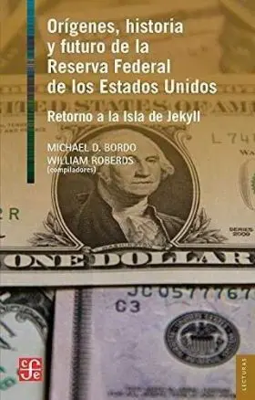 Origenes, Historia y Futuro de la Reserva Federal