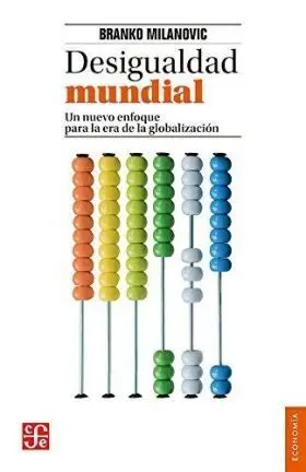 Desigualdad Mundial. Un Nuevo Enfoque para la Era
