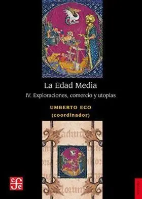 La Edad Media Iv. Exploraciones, Comercio y Utopia