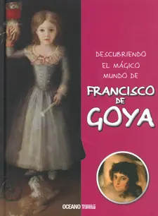 Francisco de Goya -Descubriendo el Magico Mundo de