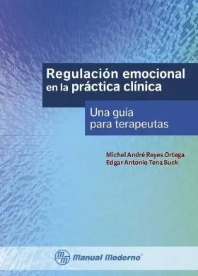 Regulacion Emocional en la Practica Clinica. Una G