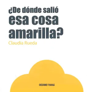 ¿ de Donde Salio esa Cosa Amarilla?