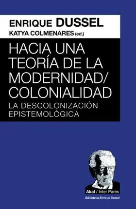 Hacia una Teoria de la Modernidad/Colonialidad