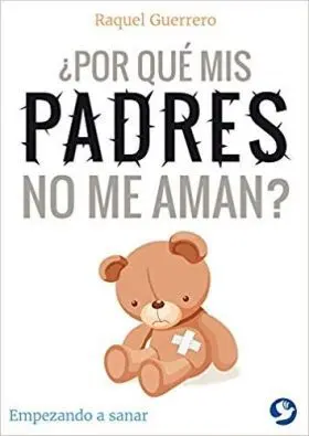 ¿Por que Mis Padres no me Aman?