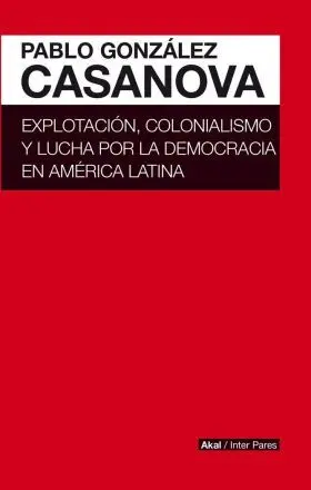 Explotacion, Colonialismo y Lucha por la Democraci