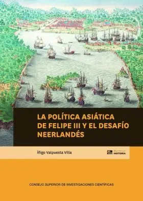 La Politica Asiatica de Felipe Iii y el Desafio Neerlandes