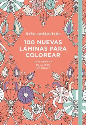 Arte Antiestres: 100 Nuevas Laminas para Colorear