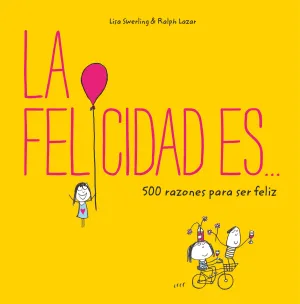 La Felicidad Es... 500 Razones para Ser Feliz