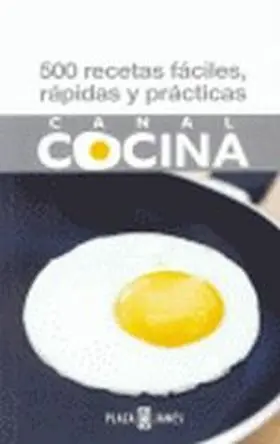 500 Recetas Rapidas, Faciles y Practicas