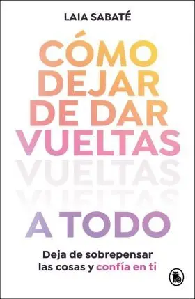 Como Dejar de Dar Vueltas a Todo