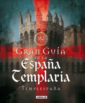 Gran Guia de la España Templaria