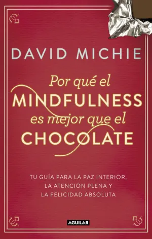 Por que el Mindfulness Es Mejor que el Chocolate