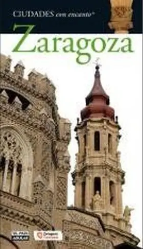 Zaragoza. Ciudades con Encanto